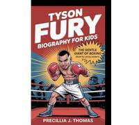 TYSON FURY BIOGRAPHY FOR KIDS: The Gentle Giant Of Boxing (Book For Young Readers)