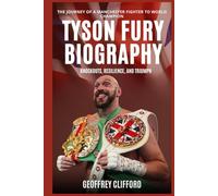Tyson Fury Biography: Knockouts, Resilience, and Triumph - The Journey of a Manchester Fighter to World Champion