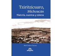 Tziritzícuaro, Michoacán: Historia, cuentos y relatos