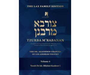 Tzurba M'Rabanan, Volume 4 - Yoreh De'ah: Basar B'chalav, Kosher Fish and Meat, Avoiding Insects: The Lax Family Edition, The Dr. Agatstein Chabura of ... Volume (Tzurba M'Rabanan Halacha Chabura)