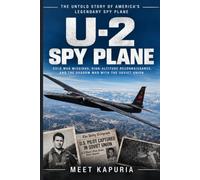 U-2 Spy Plane 1960: The Dragon Lady Over the Soviet Union: America's High-Altitude Eye in the Cold War and Beyond: 5 (Aviation Legends Series)