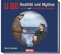 U 96 Realität und Mythos: Der Alte und Lothar-Günther Buchheim