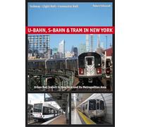 U-Bahn, S-Bahn & Tram in New York: Subway - Light Rail - Commuter Rail
