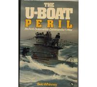 U-boat Peril: An Anti-submarine Commander's War