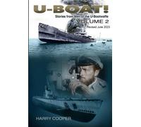 U-BOAT! The U-Boat War by the Men Who Lived it volume 2