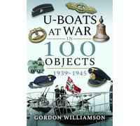 U-Boats at War in 100 Objects, 1939-1945