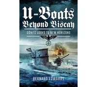 U-Boats Beyond Biscay: Dönitz Looks to New Horizons