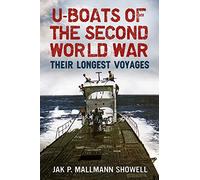 U Boats of the Second World War: Their Longest Voyages