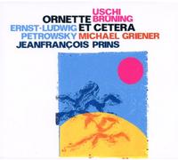 U. Brunning/M. Griener/E-L. Petrowsky/J-F. Prins - Ornette Et Cetera