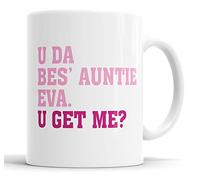 U Da BES' Auntie Eva, U Get Me? Auntie Mug - Birthday Mug Gift/Present for Big Or Small/Auntie (Pink)