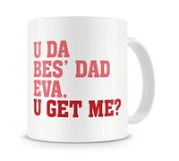 “U Da Best Dad Eva, U Get Me?” Mug - Birthday / Fathers Day Mug Gift / Present For Dad / Daddy - From Son / From Daughter - Cool / Trendy / Unique / Funny / Humour / Modern Style Mug Gift / Present For Dad - Gift Idea (Red)