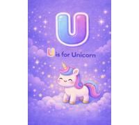 U is for Unicorn: Handwriting Practice Notebook for Kids Ages 3-6 | Learn Letters, Drawing & Writing Practice Workbook