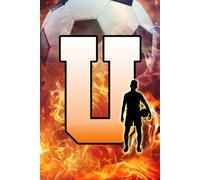 U: Letter "U" Initial Soccer Player and Fire Flames Personalized Name Monogram Notebook - College-Ruled Personal Journal, Writing Pad, or Diary for Sports Fans - 110 Pages, 6x9