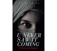 U NEVER SAW IT COMING: A Sickness Begins