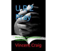 U R 2 Pray: More than 100 prayers and supplications