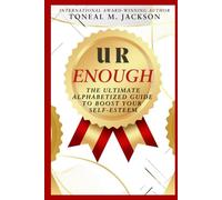 U R Enough: The Ultimate Alphabetized Guide to Boost Your Self-Esteem