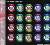 U R Penetrators - My Only Lover [Japanese Import]