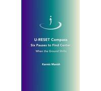 U-RESET Compass: Six Pauses to Find Center When the Ground Shifts