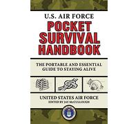 U.S. Air Force Pocket Survival Handbook: The Portable and Essential Guide to Staying Alive (US Army Survival)