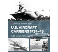 U.S. Aircraft Carriers 1939-45 (Casemate Illustrated Special)