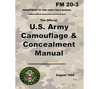 U.S. Army Camouflage and Concealment Manual: The Official Army FM 20-3 - (Prepper Survival Army)
