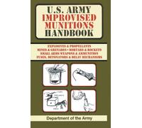 U.S. Army Improvised Munitions Handbook (US Army Survival)