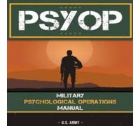 U.S. ARMY Psyop: Military Psychological Operations Manual: Military U.S. ARMY Multicolor