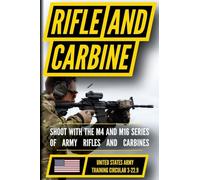 U.S. Army Rifle and Carbine Manual (TC 3-22.9): Weapon Handling and Marksmanship Fundamentals