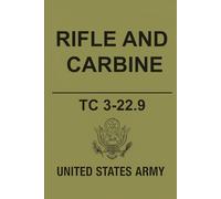U.S. Army Rifle and Carbine: TC 3-22.9 (May 2016 Edition)
