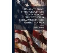 U.S. Army’s Force Structure Options for Enhancing Effectiveness in Military Operations Other Than War