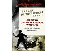U.S. Army Special Forces Guide to Unconventional Warfare: Devices and Techniques for Incendiaries
