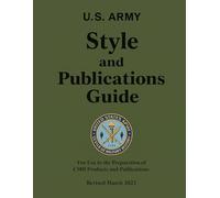 U.S. ARMY Style and Publications Guide: For Use in the Preparation of CMH Products and Publications, Revised March 2023