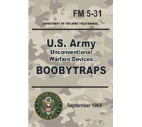 U.S. Army Unconventional Warfare Devices Boobytraps: Special Forces Tested | Official FM 5-31 | 6 x 9 inch size | (Prepper Survival Army)