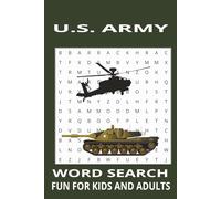 U.S. ARMY WORD SEARCH FOR KIDS AND ADULTS: Word Searches with Easy to Read Print about the US ARMY, ARMY TERMS, FASCINATING INSIGHT ON ARMY KNOWLEDGE ... Gift for Vacations, Holidays and Free Times
