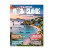 U.S. & British Virgin Islands Travel Guide (Full-Color) 2025-2026: Discover Hidden Beaches, Top Attractions, Luxury Stays, Island Hopping, Hiking Trails, Sailing Routes, and Expert Itineraries.