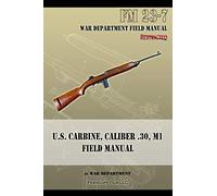U.S. Carbine, Caliber .30, M1 Field Manual: FM 23-7
