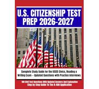U.S. CITIZENSHIP TEST PREP 2026-2027: Complete Study Guide for the USCIS Civics, Reading & Writing Exam - Updated Questions with Practice Interviews