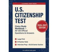U.S. Citizenship Test Study Guide 2026-2027: All 128 Official Civics Questions & Answers in Large Print - 6 Practice Tests, English Reading & Writing ... Naturalization Interview Prep (Unofficial)