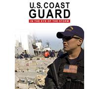 U.S Coast Guard: In the Eye of the Storm