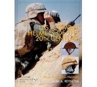 U.S. Combat Helmets of the 20th Century (Schiffer Military/Aviation History): Mass Production Helmets