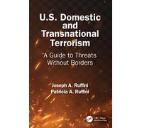 U.S. Domestic and Transnational Terrorism : A Guide to Threats Without Borders