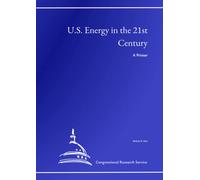 U.S. Energy in the 21st Century: A Primer