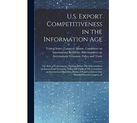 U.S. Export Competitiveness in the Information Age: The Role of Government: Hearing Before The Subcommittee on International Economic Policy and Trade ... One Hundred Fourth Congress, Fi