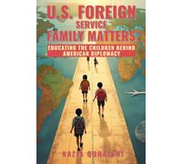 U.S. Foreign Service Family Matters: Educating the Children Behind American Diplomacy