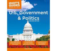 U.S. Government and Politics, 2nd Edition (Idiot's Guides)