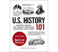U.S. History 101: Historic Events, Key People, Important Locations, and More! (Adams 101 Series)