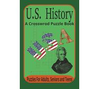 U.S. History A Crossword Puzzle Book Puzzles For Adults, Seniors and Teens: Crossword Puzzles with Easy to Read Print about US History, USA History, ... … Gift for Vacations, Holidays and Relaxation