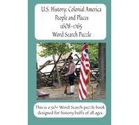 U.S. History: Colonial America 1608-1765: People, Places and Activities of our Founding Fathers and Mothers
