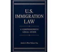 U.S. Immigration Law: A Comprehensive Legal Guide
