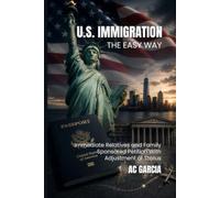 U.S. Immigration The Easy Way: Immediate Relatives and Family-Sponsored Petition With Adjustment of Status